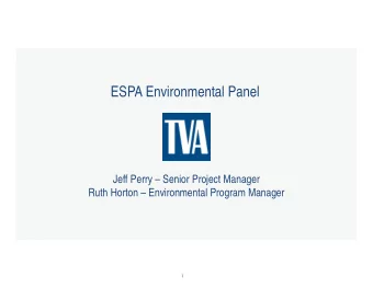 ESPA Environmental Panel  Jeff Perry  Senior Project Manager  Ruth Horton  Environmental