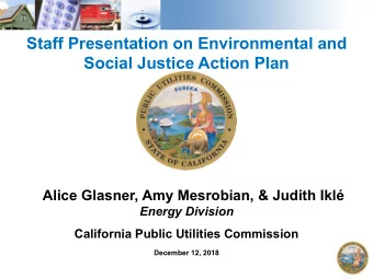 Social Justice Action Plan  Alice Glasner, Amy Mesrobian, &amp; Judith Ikl  Energy Division