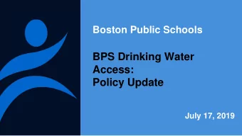 Access:  Policy Update  July 17, 2019  CURRENT BPS DRINKING WATER ACCESS  POLICY  Approved by