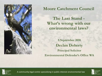 Moore Catchment Council  The Last Stand -  Whats wrong with our  environmental laws?  5