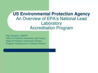 An Overview of EPAs National Lead  Laboratory  Accreditation Program  Paul Cestone, USEPA