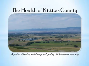 The Health of Kittitas County A profile of health, well-being, and quality of life in our community