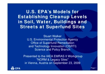 U.S. EPAs Models for  Establishing Cleanup Levels  in Soil, Water, Buildings and  Streets at
