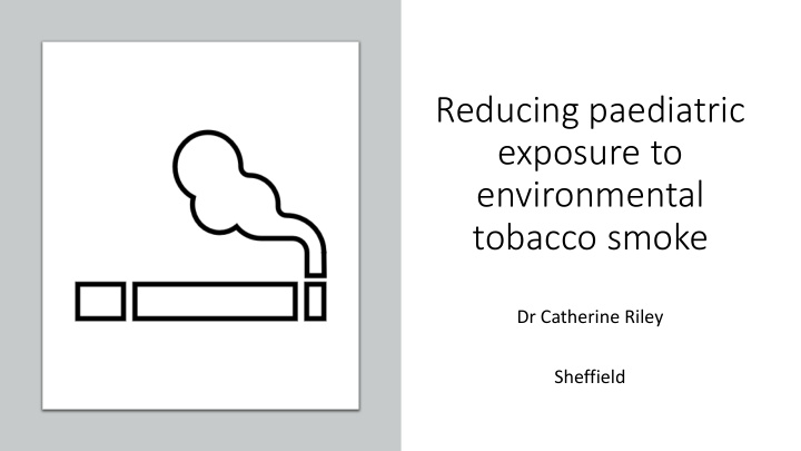 reducing paediatric exposure to environmental tobacco