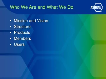 Who We Are and What We Do  Mission and Vision  Structure  Products  Members  Users