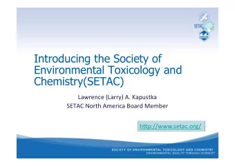 Introducing the Society of  Environmental Toxicology and  Chemistry(SETAC)  Lawrence (Larry) A.