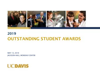 OUTSTANDING STUDENT AWARDS  MAY 13, 2019  JACKSON HALL, MONDAVI CENTER  2019 OUTSTANDING STUDENT