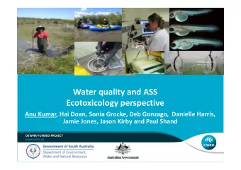 Water quality and ASS  Ecotoxicology perspective  Anu Kumar, Hai Doan, Sonia Grocke, Deb Gonzago,