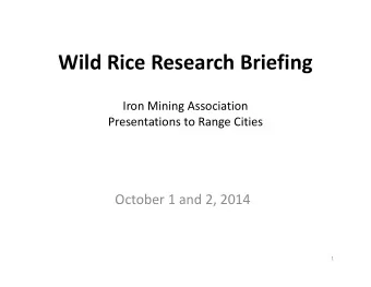 Wild Rice Research Briefing  Iron Mining Association  Presentations to Range Cities  October 1 and