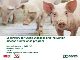 Laboratory for Swine Diseases and the Danish  disease surveillance program  Birgitta Svensmark,