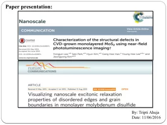Paper presentation:  By: Tripti Ahuja  Date: 11/06/2016  Background:  MoS 2 sheets, a direct