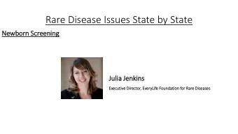 Rare Disease Issues State by State  Newbo  Ne  born S  Screen  eening  ng  Julia J  a Jenki  kins