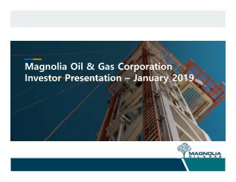 Magnolia Oil &amp; Gas Corporation  Investor Presentation  January 2019  Disclaimer  FORWARD