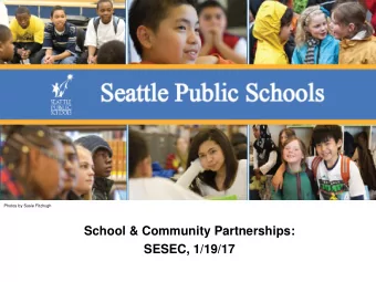 School &amp; Community Partnerships:  SESEC, 1/19/17  Purpose of Today:  1. Share the available