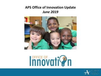 APS Office of Innovation Update  June 2019 Purpose: To provide an update on the Office of