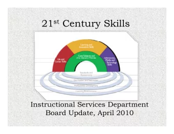 21 st Century Skills  21  Century Skills  Instructional Services Department  Board Update, April