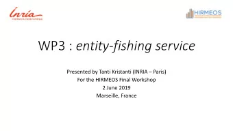 WP3 : entity-fishing service  Presented by Tanti Kristanti (INRIA  Paris)  For the HIRMEOS Final