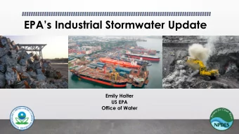EPAs Industrial Stormwater Update  Emily Halter  US EPA  Office of Water  Outline  Quick