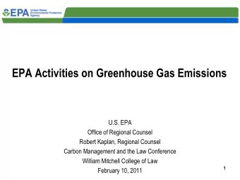 EPA Activities on Greenhouse Gas Emissions  U.S. EPA  Office of Regional Counsel  Robert Kaplan,