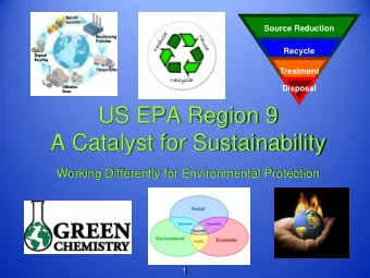 US EPA Region 9  A Catalyst for Sustainability  Working Differently for Environmental Protection  1