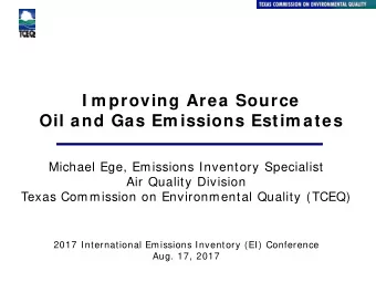 I m proving Area Source  Oil and Gas Em issions Estim ates  Michael Ege, Emissions Inventory