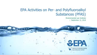 Substances (PFAS)  Environmental Law Institute  |  September 12, 2018  Potential Reasons for