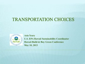 TRANSPORTATION CHOICES  TRANSPORTATION CHOICES  Asia Yeary  U.S. EPA Hawaii Sustainability