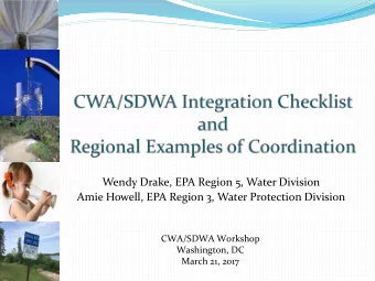 Wendy Drake, EPA Region 5, Water Division  Amie Howell, EPA Region 3, Water Protection Division