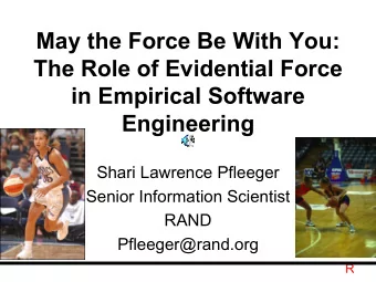 May the Force Be With You:  The Role of Evidential Force  in Empirical Software  Engineering  Shari