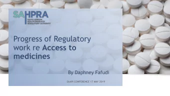 Progress of Regulatory work re Access to  medicines  By Daphney Fafudi  SAAPI CONFERENCE 17 MAY