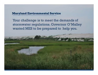 Your challenge is to meet the demands of  stormwater regulations. Governor OMalley  l  i  G