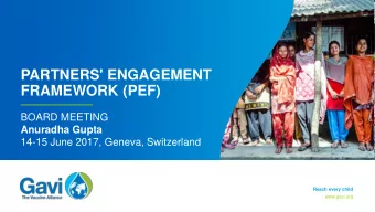 PARTNERS' ENGAGEMENT  FRAMEWORK (PEF)  BOARD MEETING  Anuradha Gupta  14-15 June 2017, Geneva,