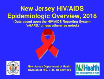 New Jersey HIV/AIDS  Epidemiologic Overview, 2018  (Data based upon the HIV/AIDS Reporting System