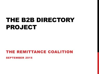 PROJECT  THE REMITTANCE COALITION  SEPTEMBER 2015  AGENDA    The B2B Directory: what is it and