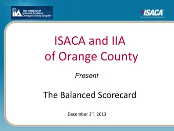 ISACA and IIA  of Orange County  Present  The Balanced Scorecard December 3 rd , 2013  Objectives