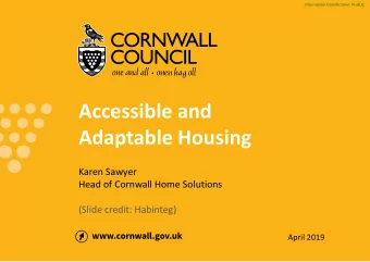 Accessible and  Adaptable Housing  Karen Sawyer  Head of Cornwall Home Solutions  (Slide credit: