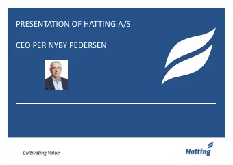 PRESENTATION OF HATTING A/S  CEO PER NYBY PEDERSEN  CEO PER NYBY PEDERSEN, HATTING A/S  Empl