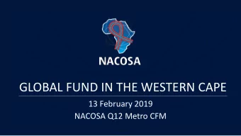 GLOBAL FUND IN THE WESTERN CAPE  13 February 2019  NACOSA Q12 Metro CFM  AGENDA  Purpose of