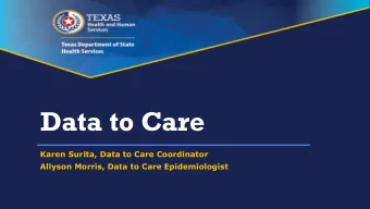 Data to Care  Karen Surita, Data to Care Coordinator  Allyson Morris, Data to Care Epidemiologist