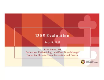130 5 Evaluation  July 18 , 20 17  Erica Smith, MS  Evaluation, Epidemiology, and Data Team Manager
