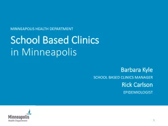 School  ool B  Based  ed Clinics  in Minneapolis  Bar  Barbara K  Kyl  yle  SCHOOL BASED CLINICS