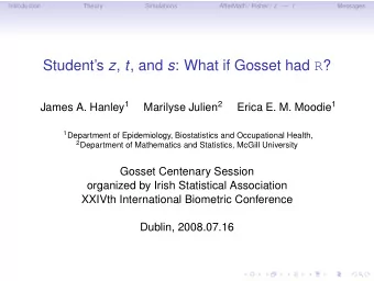 Students z , t , and s : What if Gosset had R ? James A. Hanley 1 Marilyse Julien 2 Erica E. M.