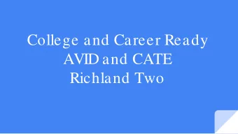College and Career Ready  AVID and CATE  Richland Two  Through AVID,  we all grow!  Teachers become