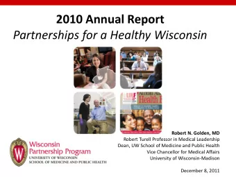 2010 Annual Report  Partnerships for a Healthy Wisconsin  Robert N. Golden, MD  Robert Turell