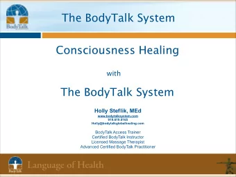 The BodyTalk System  Consciousness Healing  with  The BodyTalk System  Holly Steflik, MEd