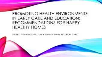 PROMOTING HEALTH ENVIRONMENTS  IN EARLY CARE AND EDUCATION:  RECOMMENDATIONS FOR HAPPY  HEALTHY