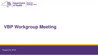 VBP Workgroup Meeting  August 25, 2016  August 25, 2016  2  Agenda  I.  VBP Roadmap Update: CMS
