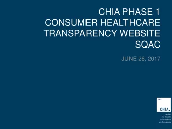 CHIA PHASE 1  CONSUMER HEALTHCARE  TRANSPARENCY WEBSITE  SQAC  JUNE 26, 2017  Agenda  Project