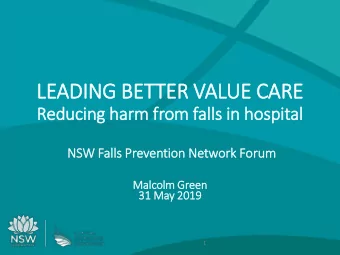 LEADING BETTER VALUE CARE  Reducing harm fr  from falls in  in hospital  NSW Falls Prevention