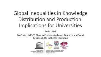 Global Inequalities in Knowledge  Distribution and Production:  Implications for Universities  Budd
